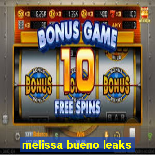 melissa bueno leaks